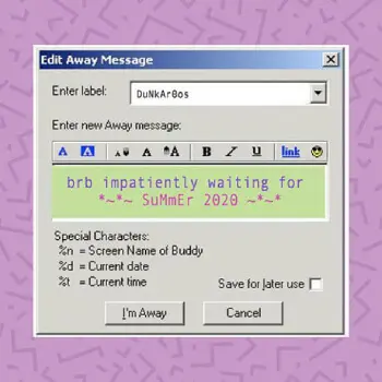 An old Dunkaroos Away Message for AOL Instant Messenger that says brb impatiently waiting for Summer 2020 with buttons that say I'm away and cancel - Link to social post